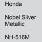 Preview: Honda, Nobel Silver Metallic, NH-516M.